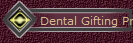 Dental Gifting Program